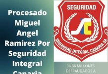 Procesado Miguel Angel Ramirez Por Seguridad Integral Canaria Procesado Miguel Angel Ramirez Por Seguridad Integral Canaria