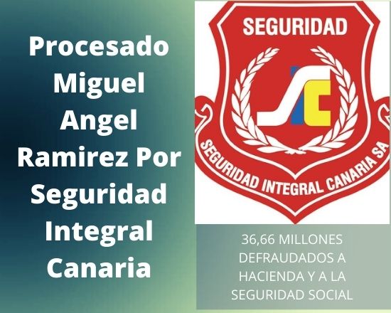 Procesado Miguel Angel Ramirez Por Seguridad Integral Canaria