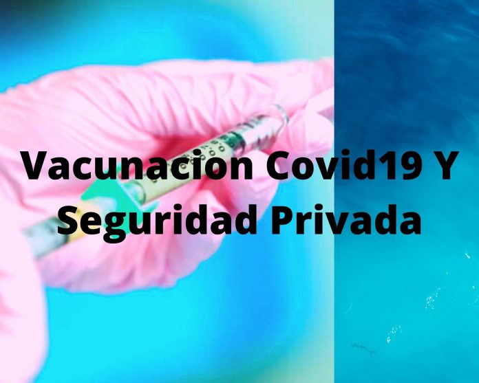 Vacunacion Covid19 Y Seguridad Privada