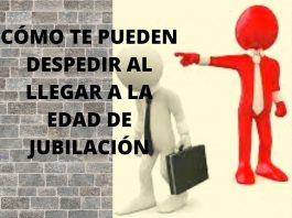 STSyS INFORMA: CÓMO TE PUEDEN DESPEDIR AL LLEGAR A LA EDAD DE JUBILACIÓN CÓMO TE PUEDEN DESPEDIR AL LLEGAR A LA EDAD DE JUBILACIÓN