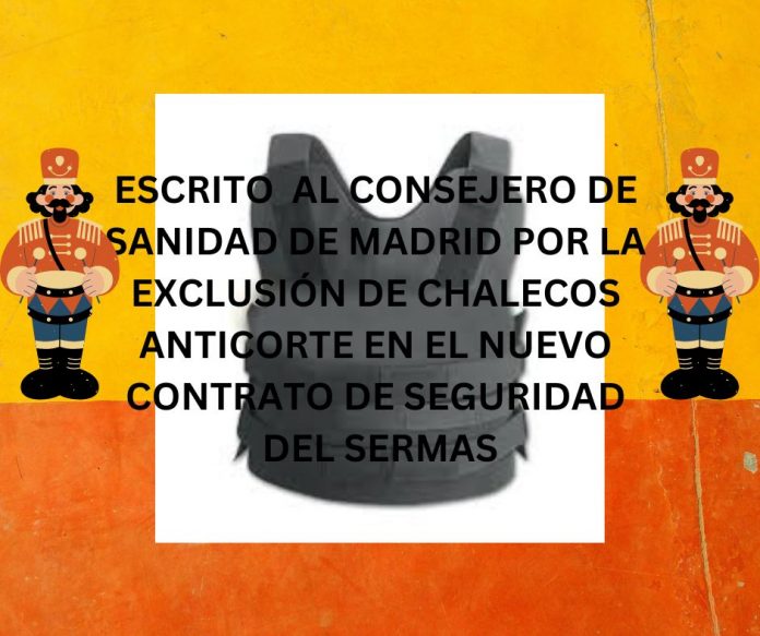 ESCRITO AL CONSEJERO DE SANIDAD DE MADRID POR LA EXCLUSIÓN DE CHALECOS ANTICORTE EN EL NUEVO CONTRATO DE SEGURIDAD DEL SERMAS