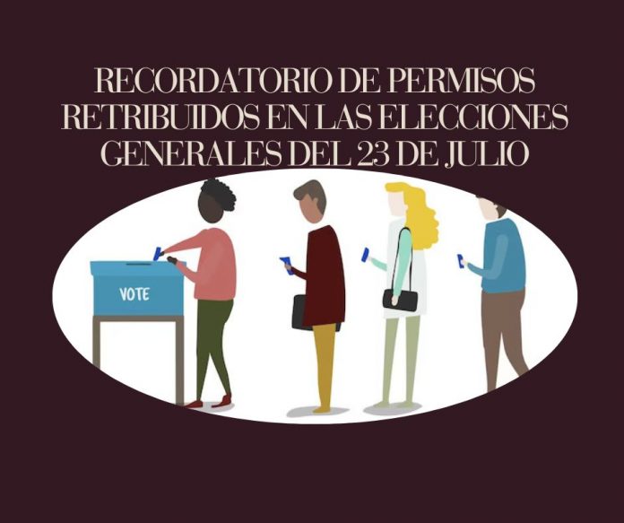 RECORDATORIO DE PERMISOS RETRIBUIDOS EN LAS ELECCIONES GENERALES DEL 23 DE JULIO