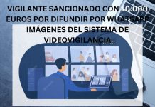 VIGILANTE SANCIONADO CON 10.000 EUROS POR DIFUNDIR POR WHATSAPP IMÁGENES DEL SISTEMA DE VIDEOVIGILANCIA VIGILANTE SANCIONADO CON 10.000 EUROS