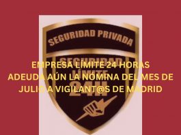 EMPRESA LÍMITE 24 HORAS ADEUDA AÚN LA NÓMINA DEL MES DE JULIO A VIGILANT@S DE MADRID EMPRESA LÍMITE 24 HORAS ADEUDA AÚN LA NÓMINA DEL MES DE JULIO A VIGILANT@S DE MADRID