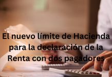 EL NUEVO LÍMITE DE HACIENDA PARA LA DECLARACIÓN DE LA RENTA CON DOS PAGADORES El nuevo límite de Hacienda para la declaración de la Renta con dos pagadores