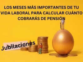 LOS MESES MÁS IMPORTANTES DE TU VIDA LABORAL PARA CALCULAR CUÁNTO COBRARÁS DE PENSIÓN LOS MESES MÁS IMPORTANTES DE TU VIDA LABORAL PARA CALCULAR CUÁNTO COBRARÁS DE PENSIÓN