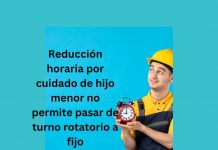 REDUCCIÓN HORARIA POR CUIDADO DE HIJO MENOR NO PERMITE PASAR DE TURNO ROTATORIO A FIJO Reducción horaria por cuidado de hijo menor no permite pasar de turno rotatorio a fijo