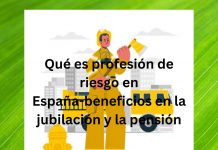 Qué es profesión de riesgo en España-beneficios en la jubilación y la pensión Qué es profesión de riesgo en España-beneficios en la jubilación y la pensión