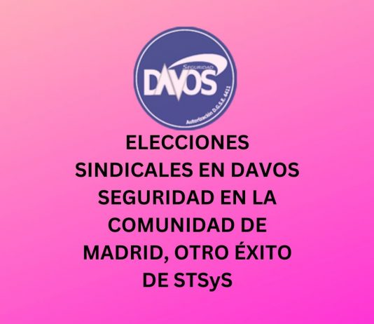 ELECCIONES SINDICALES EN DAVOS SEGURIDAD EN LA COMUNIDAD DE MADRID, OTRO ÉXITO DE STSyS ELECCIONES SINDICALES EN DAVOS SEGURIDAD EN LA COMUNIDAD DE MADRID, OTRO ÉXITO DE STSyS