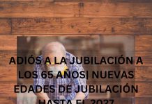 ADIÓS A LA JUBILACIÓN A LOS 65 AÑOS| NUEVAS EDADES DE JUBILACIÓN HASTA EL 2027 ADIÓS A LA JUBILACIÓN A LOS 65 AÑOS