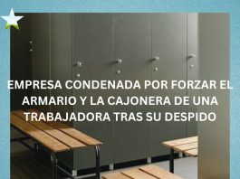EMPRESA CONDENADA POR FORZAR EL ARMARIO Y LA CAJONERA DE UNA TRABAJADORA TRAS SU DESPIDO EMPRESA CONDENADA POR FORZAR EL ARMARIO
