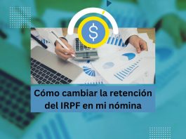 CÓMO CAMBIAR LA RETENCIÓN DEL IRPF EN MI NÓMINA Cómo cambiar la retención del IRPF en mi nómina