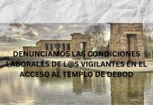 DENUNCIAMOS LAS CONDICIONES LABORALES DE L@S VIGILANTES EN EL ACCESO AL TEMPLO DE DEBOD DENUNCIAMOS LAS CONDICIONES LABORALES DE L@S VIGILANTES EN EL ACCESO AL TEMPLO DE DEBOD