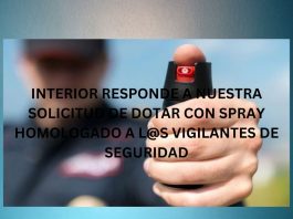 INTERIOR RESPONDE A NUESTRA SOLICITUD DE DOTAR CON SPRAY HOMOLOGADO A L@S VIGILANTES DE SEGURIDAD INTERIOR RESPONDE A NUESTRA SOLICITUD DE DOTAR CON SPRAY HOMOLOGADO A L@S VIGILANTES DE SEGURIDAD