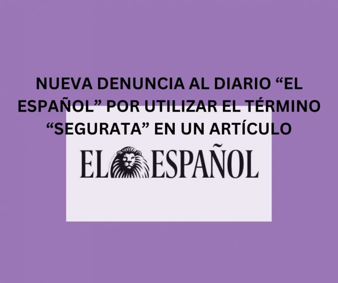 NUEVA DENUNCIA AL DIARIO EL ESPAÑOL POR UTILIZAR EL TÉRMINO SEGURATA EN UN ARTÍCULO NUEVA DENUNCIA AL DIARIO EL ESPAÑOL POR UTILIZAR EL TÉRMINO SEGURATA EN UN ARTÍCULO