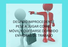 DESPIDO IMPROCEDENTE PESE A JUGAR CON EL MÓVIL Y QUEDARSE DORMIDO EN HORAS DE TRABAJO DESPIDO IMPROCEDENTE PESE A JUGAR CON EL MÓVIL Y QUEDARSE DORMIDO EN HORAS DE TRABAJO