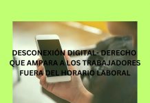 DESCONEXIÓN DIGITAL- DERECHO QUE AMPARA A LOS TRABAJADORES FUERA DEL HORARIO LABORAL DESCONEXIÓN DIGITAL DERECHO QUE AMPARA A LOS TRABAJADORES FUERA DEL HORARIO LABORAL