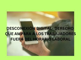 DESCONEXIÓN DIGITAL- DERECHO QUE AMPARA A LOS TRABAJADORES FUERA DEL HORARIO LABORAL DESCONEXIÓN DIGITAL DERECHO QUE AMPARA A LOS TRABAJADORES FUERA DEL HORARIO LABORAL