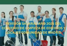 REVISIÓN SALARIAL AÑO 2025 DEL CONVENIO DE LIMPIEZA DE EDIFICIOS Y LOCALES COMUNIDAD DE MADRID REVISIÓN SALARIAL AÑO 2025 DEL CONVENIO DE LIMPIEZA DE EDIFICIOS Y LOCALES COMUNIDAD DE MADRID