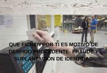 QUE FICHEN POR TI ES MOTIVO DE DESPIDO PROCEDENTE- FRAUDE Y SUPLANTACIÓN DE IDENTIDAD QUE FICHEN POR TI ES MOTIVO DE DESPIDO PROCEDENTE- FRAUDE Y SUPLANTACIÓN DE IDENTIDAD