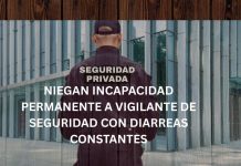 NIEGAN INCAPACIDAD PERMANENTE A VIGILANTE DE SEGURIDAD CON DIARREAS CONSTANTES NIEGAN INCAPACIDAD PERMANENTE A VIGILANTE DE SEGURIDAD CON DIARREAS CONSTANTES