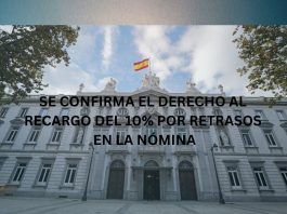 SE CONFIRMA EL DERECHO AL RECARGO DEL 10% POR RETRASOS EN LA NÓMINA SE CONFIRMA EL DERECHO AL RECARGO DEL 10% POR RETRASOS EN LA NÓMINA