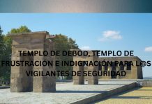 TEMPLO DE DEBOD, TEMPLO DE FRUSTRACIÓN E INDIGNACIÓN PARA L@S VIGILANTES DE SEGURIDAD TEMPLO DE DEBOD, TEMPLO DE FRUSTRACIÓN E INDIGNACIÓN PARA L@S VIGILANTES DE SEGURIDAD