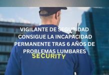 VIGILANTE DE SEGURIDAD CONSIGUE LA INCAPACIDAD PERMANENTE TRAS 6 AÑOS DE PROBLEMAS LUMBARES VIGILANTE DE SEGURIDAD CONSIGUE LA INCAPACIDAD PERMANENTE TRAS 6 AÑOS DE PROBLEMAS LUMBARES
