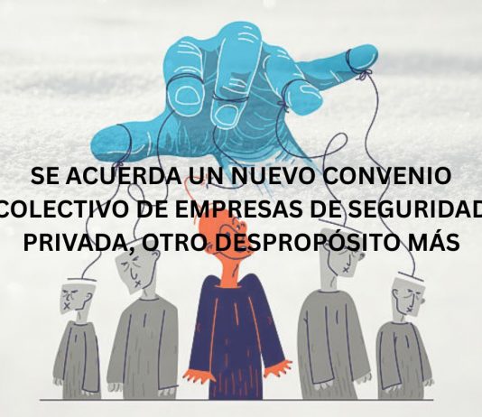 SE ACUERDA UN NUEVO CONVENIO COLECTIVO DE EMPRESAS DE SEGURIDAD PRIVADA, OTRO DESPROPÓSITO MÁS SE ACUERDA UN NUEVO CONVENIO COLECTIVO DE EMPRESAS DE SEGURIDAD PRIVADA, OTRO DESPROPÓSITO MÁS