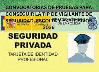 CONVOCATORIAS DE PRUEBAS PARA CONSEGUIR LA TIP DE VIGILANTE DE SEGURIDAD, ESCOLTA Y EXPLOSIVOS 2026