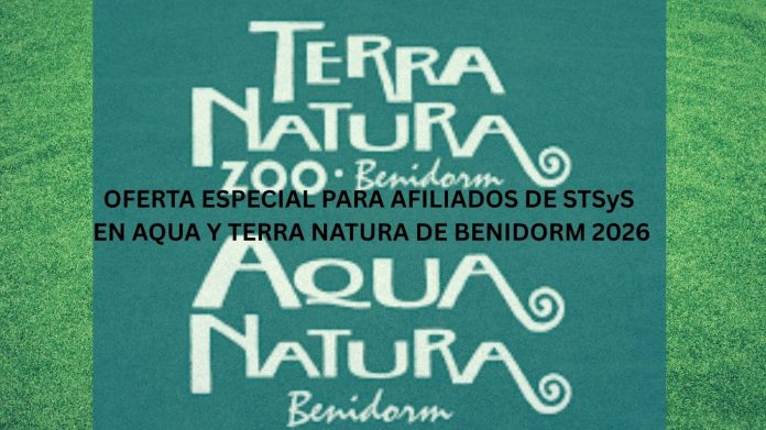 OFERTA ESPECIAL PARA AFILIADOS DE STSyS EN AQUA Y TERRA NATURA DE BENIDORM 2026