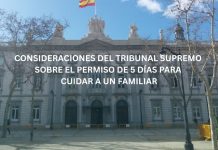 CONSIDERACIONES DEL TRIBUNAL SUPREMO SOBRE EL PERMISO DE 5 DÍAS PARA CUIDAR A UN FAMILIAR CONSIDERACIONES DEL TRIBUNAL SUPREMO SOBRE EL PERMISO DE 5 DÍAS PARA CUIDAR A UN FAMILIAR