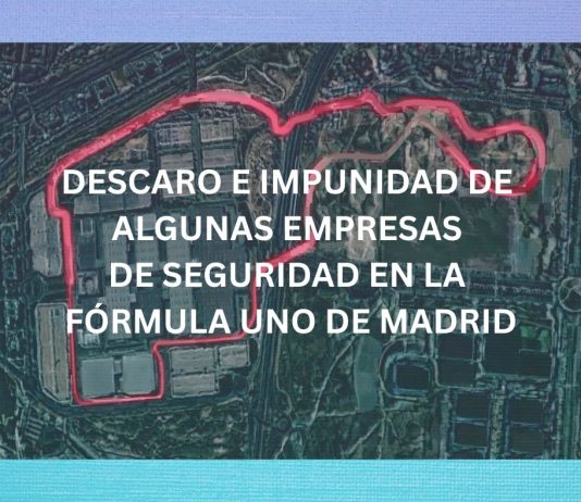 DESCARO E IMPUNIDAD DE ALGUNAS EMPRESAS DE SEGURIDAD EN LA FÓRMULA UNO DE MADRID DESCARO E IMPUNIDAD DE ALGUNAS EMPRESAS DE SEGURIDAD EN LA FÓRMULA UNO DE MADRID