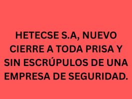 HETECSE S.A, NUEVO CIERRE A TODA PRISA Y SIN ESCRÚPULOS DE UNA EMPRESA DE SEGURIDAD. HETECSE S.A, NUEVO CIERRE A TODA PRISA Y SIN ESCRÚPULOS DE UNA EMPRESA DE SEGURIDAD.